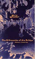 The Silhouette of the Bridge (Memory Stand-Ins) by Keith Waldrop