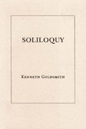Soliloquy by Kenneth Goldsmith