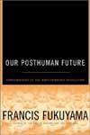 Our Posthuman Future by Francis Fukuyama