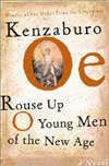 Rouse Up O Young Men of the New Age! by Kenzaburo Oe
