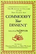 Commodify Your Dissent edited by Thomas Frank and Matt Weiland