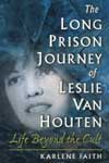 The Long Prison Journey of Leslie Van Houten by Karlene Faith