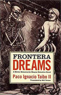 Frontera Dreams by Paco Ignacio Taibo II